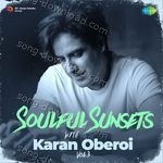 Soulful sunsets with Karan Oberoi - Vol 3 - Karan Oberoi Song Download